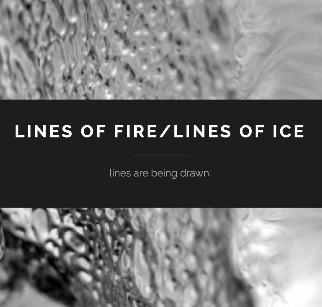 Lines of Fire/Lines of Ice